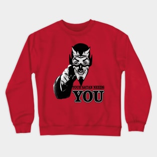 Your Satan Needs You Crewneck Sweatshirt